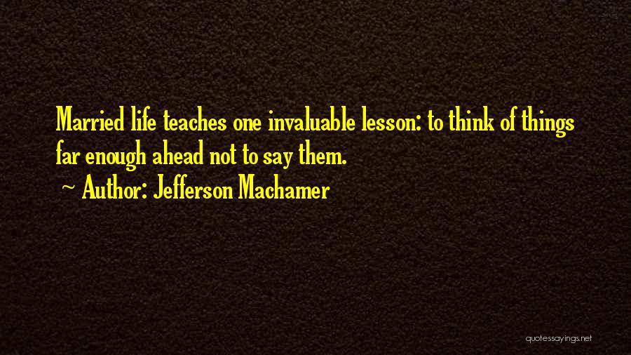 Thinking Ahead Quotes By Jefferson Machamer