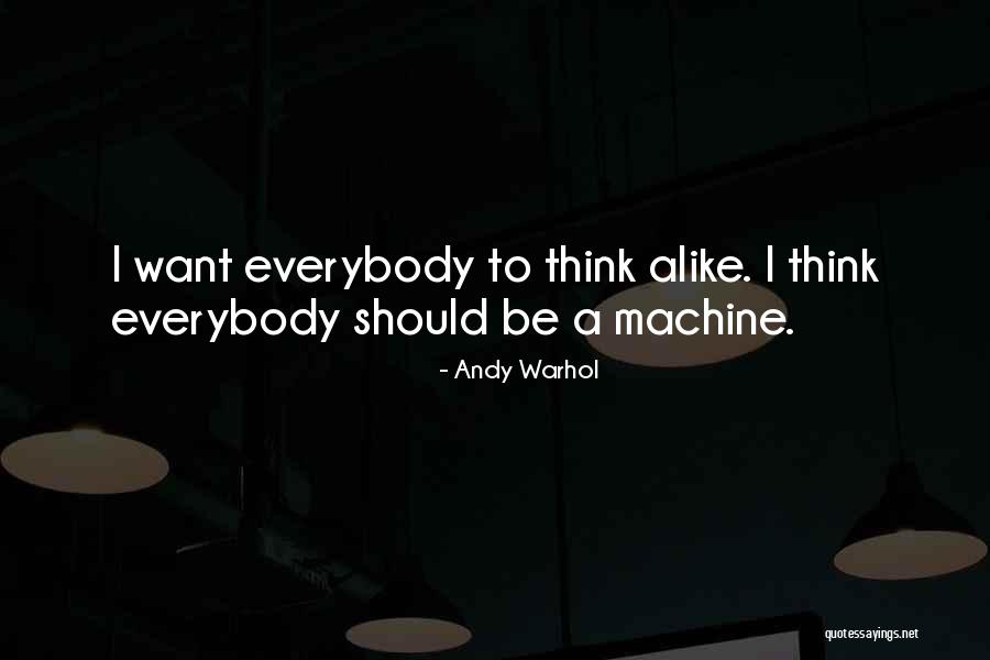 Thinking Alike Quotes By Andy Warhol Thinking Alike Quotes By Andy Warhol