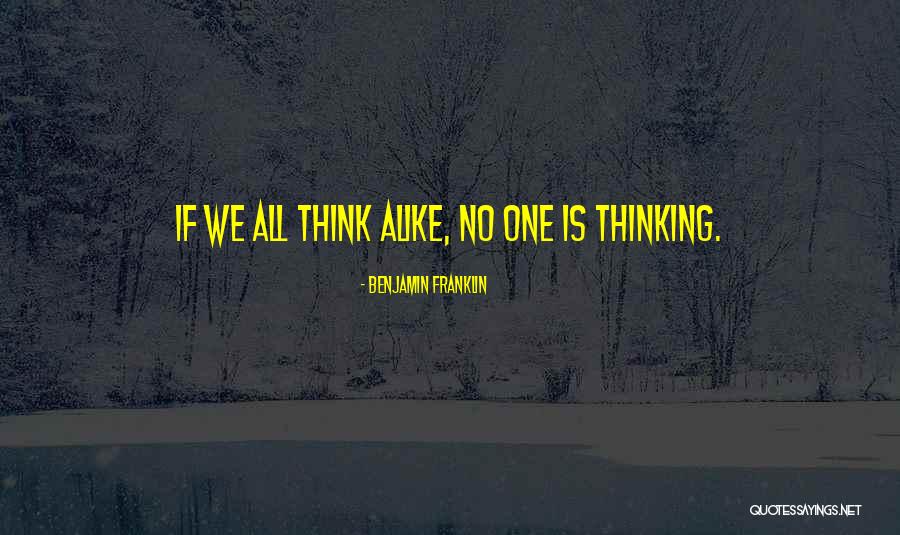Thinking Alike Quotes By Benjamin Franklin Thinking Alike Quotes By Benjamin Franklin