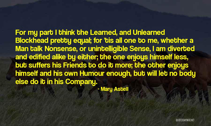 Thinking Alike Quotes By Mary Astell Thinking Alike Quotes By Mary Astell