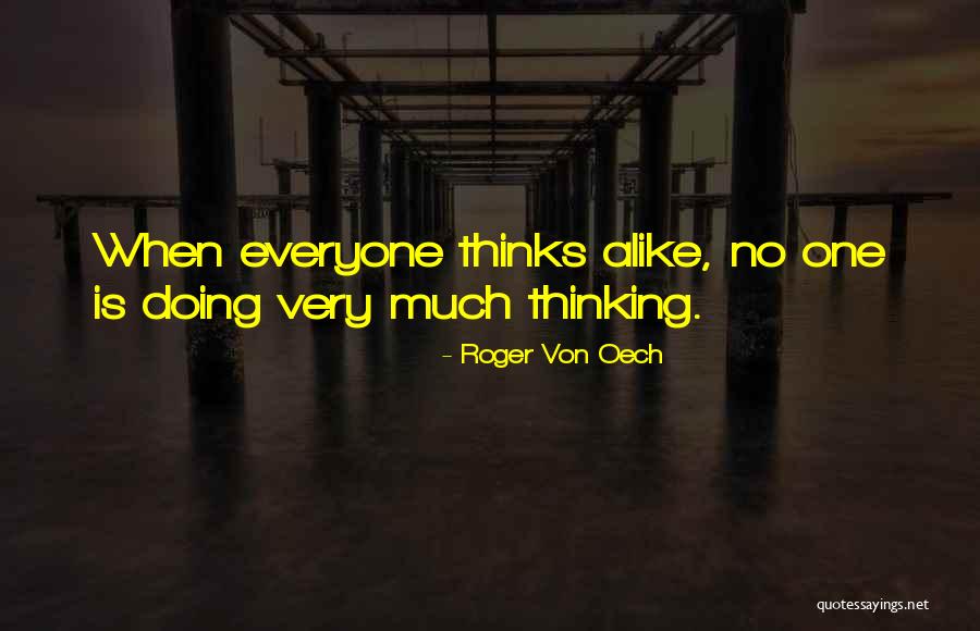 Thinking Alike Quotes By Roger Von Oech Thinking Alike Quotes By Roger Von Oech