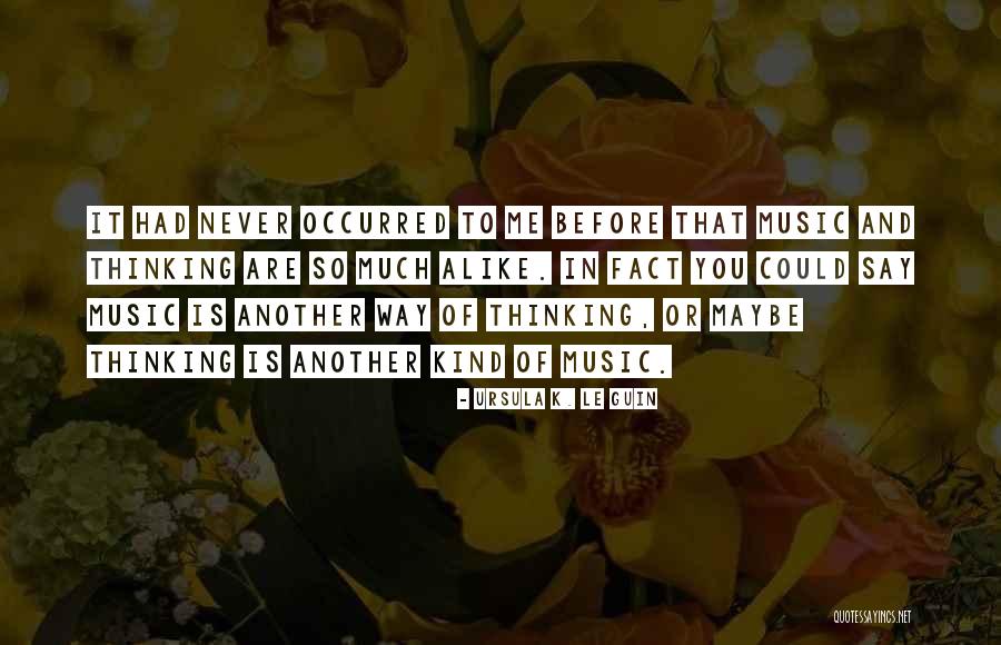 Thinking Alike Quotes By Ursula K. Le Guin Thinking Alike Quotes By Ursula K. Le Guin