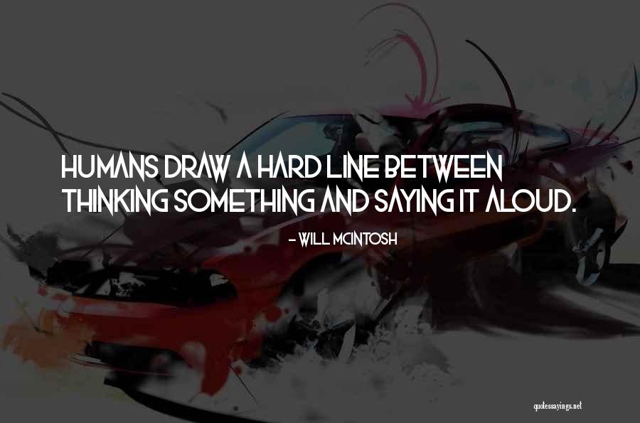 Thinking Aloud Quotes By Will McIntosh