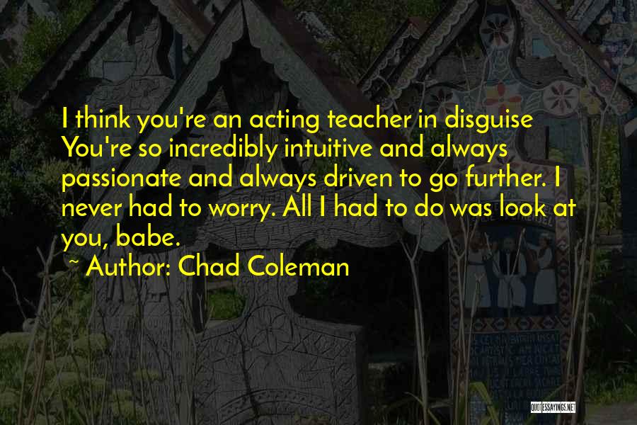 Thinking And Acting Quotes By Chad Coleman