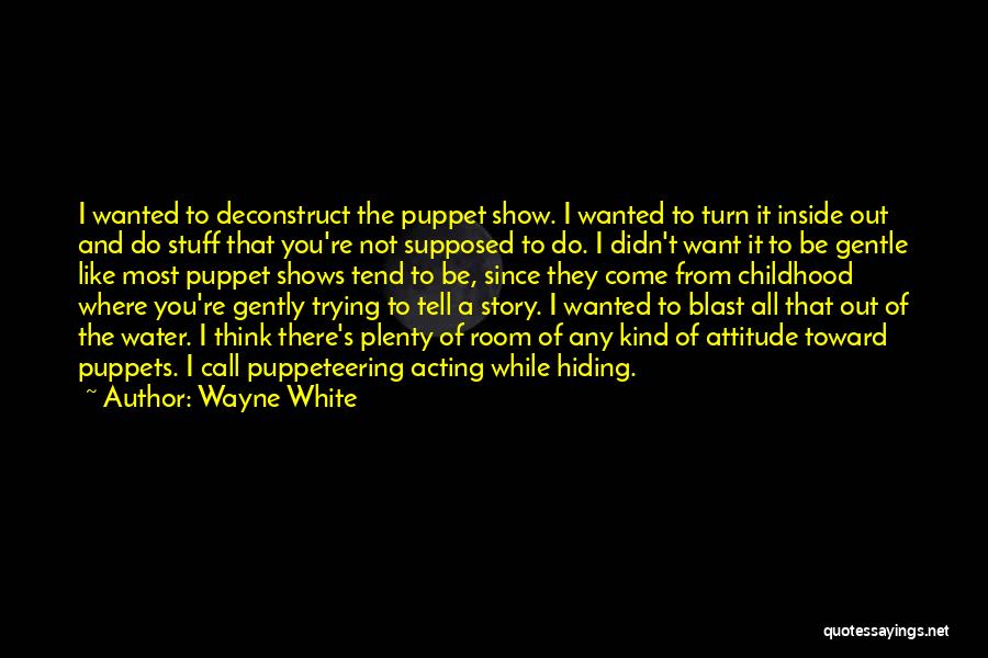 Thinking And Acting Quotes By Wayne White