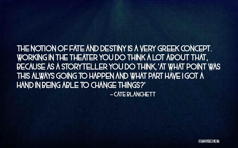 Thinking And Destiny Quotes By Cate Blanchett Thinking And Destiny Quotes By Cate Blanchett