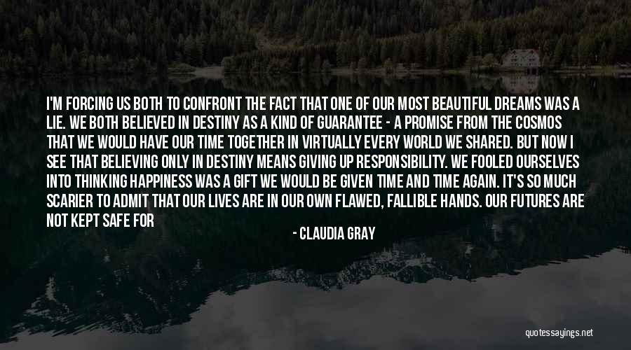 Thinking And Destiny Quotes By Claudia Gray Thinking And Destiny Quotes By Claudia Gray