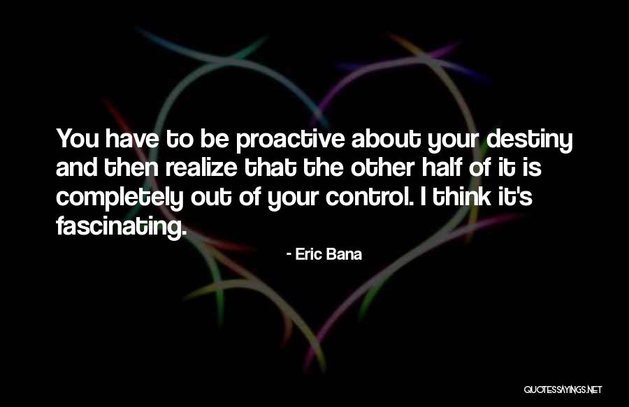 Thinking And Destiny Quotes By Eric Bana Thinking And Destiny Quotes By Eric Bana