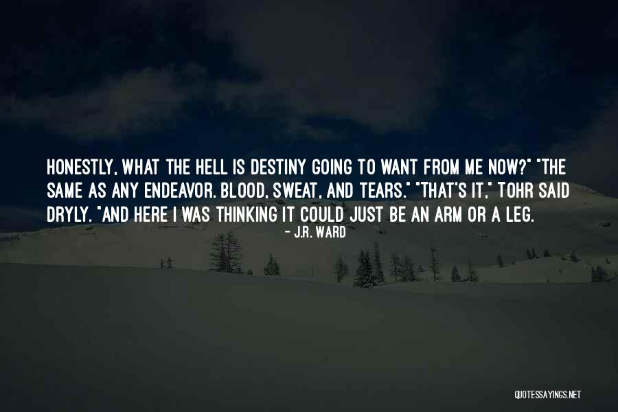 Thinking And Destiny Quotes By J.R. Ward Thinking And Destiny Quotes By J.R. Ward