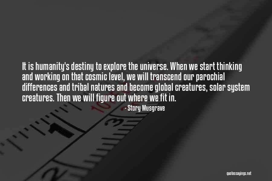 Thinking And Destiny Quotes By Story Musgrave Thinking And Destiny Quotes By Story Musgrave