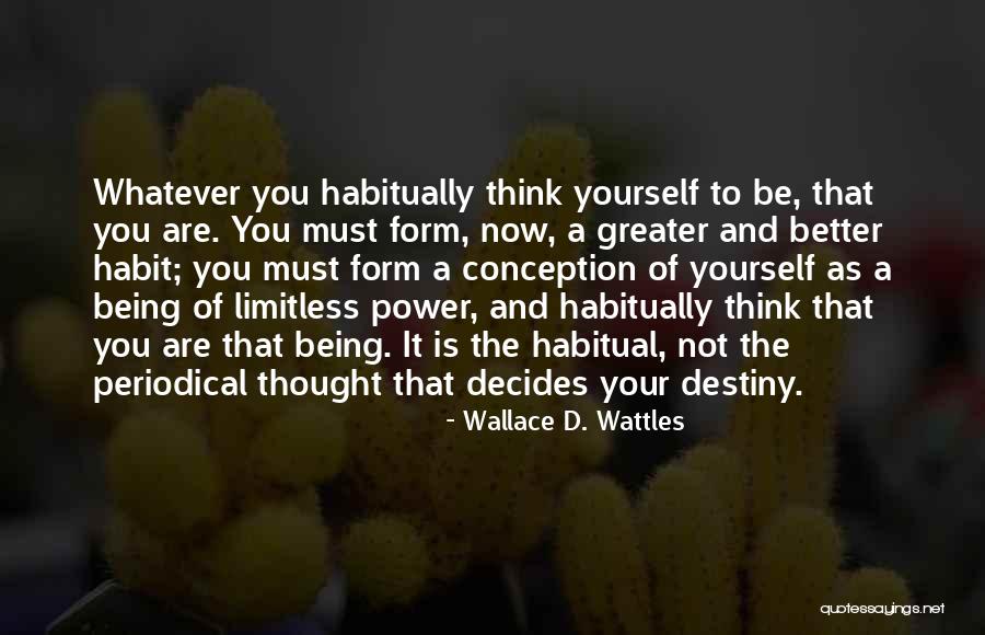 Thinking And Destiny Quotes By Wallace D. Wattles Thinking And Destiny Quotes By Wallace D. Wattles