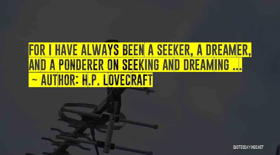 Thinking And Dreaming Quotes By H.P. Lovecraft