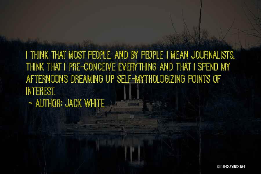 Thinking And Dreaming Quotes By Jack White