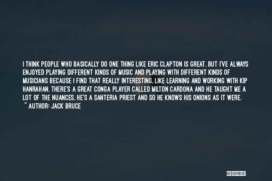 Thinking And Learning Quotes By Jack Bruce