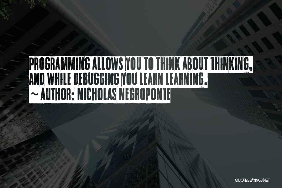 Thinking And Learning Quotes By Nicholas Negroponte