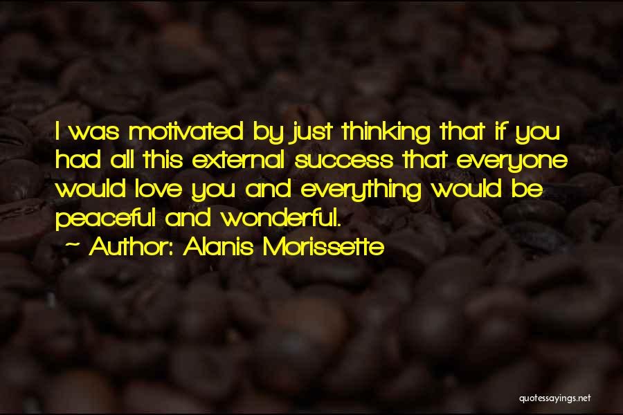 Thinking And Love Quotes By Alanis Morissette