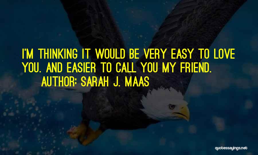 Thinking And Love Quotes By Sarah J. Maas