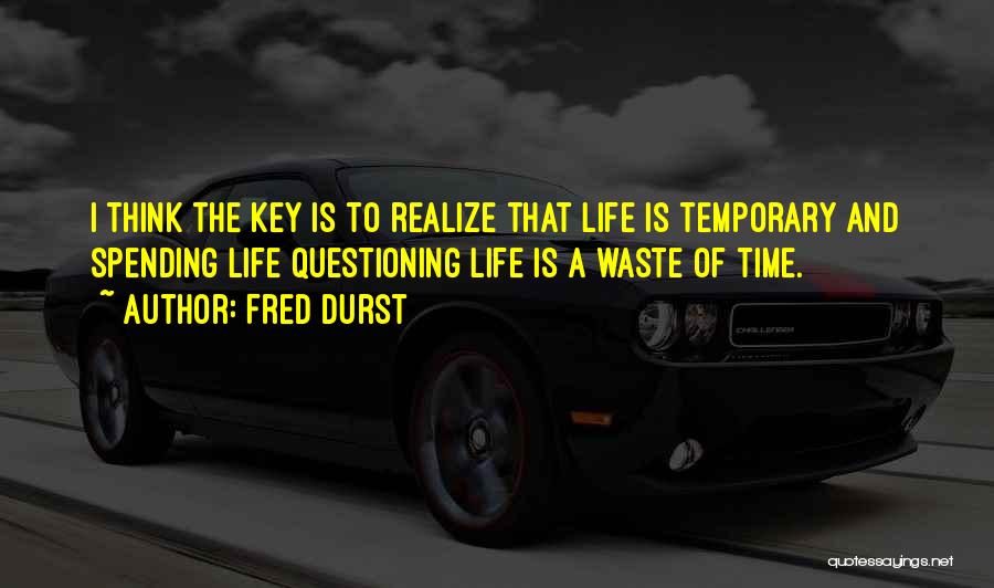 Thinking And Questioning Quotes By Fred Durst
