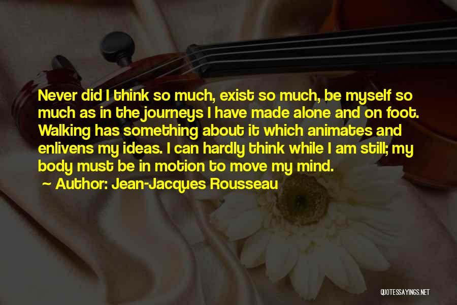 Thinking And Walking Quotes By Jean-Jacques Rousseau