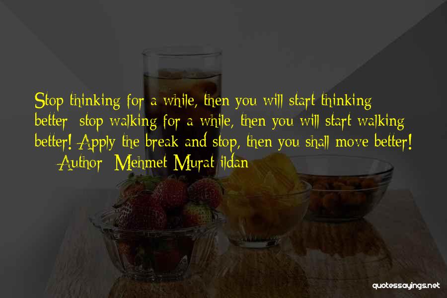 Thinking And Walking Quotes By Mehmet Murat Ildan