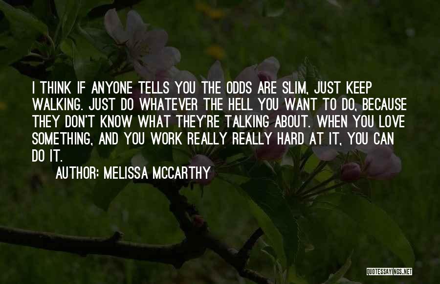 Thinking And Walking Quotes By Melissa McCarthy