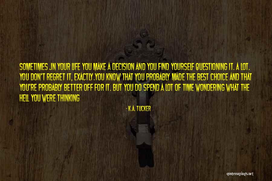 Thinking And Wondering Quotes By K.A. Tucker Thinking And Wondering Quotes By K.A. Tucker