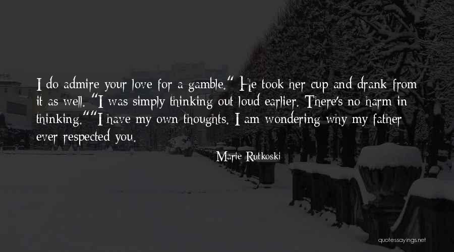 Thinking And Wondering Quotes By Marie Rutkoski Thinking And Wondering Quotes By Marie Rutkoski