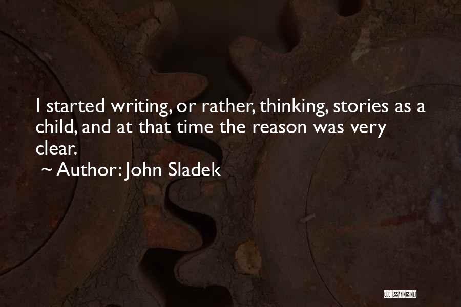 Thinking And Writing Quotes By John Sladek
