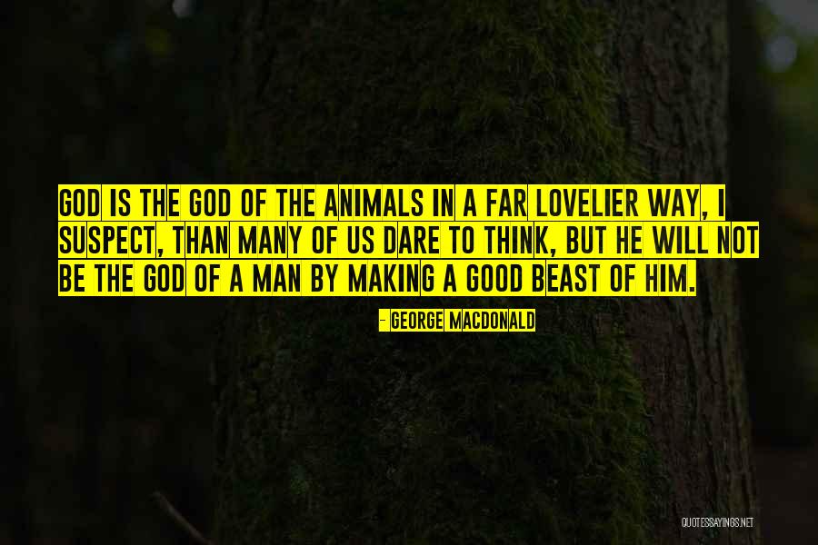 Thinking Animal Quotes By George MacDonald Thinking Animal Quotes By George MacDonald