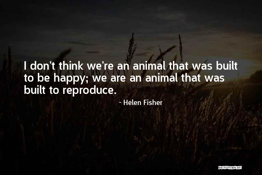 Thinking Animal Quotes By Helen Fisher Thinking Animal Quotes By Helen Fisher