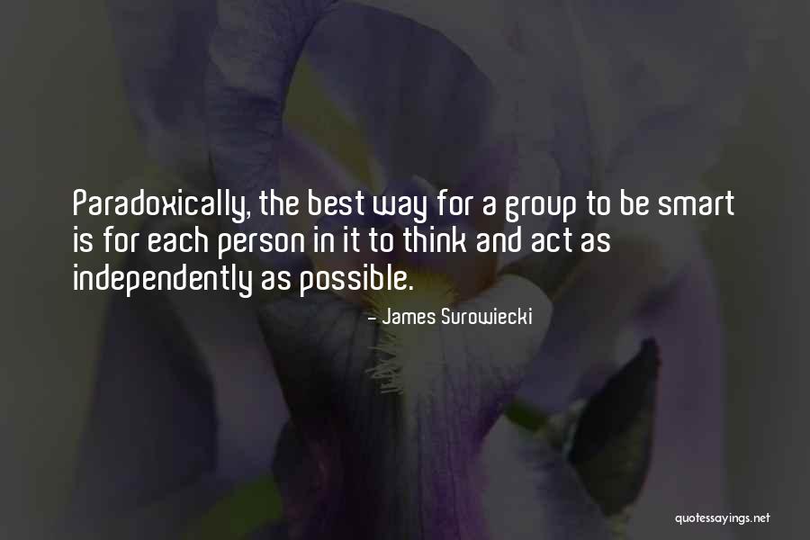 Thinking As A Group Quotes By James Surowiecki Thinking As A Group Quotes By James Surowiecki