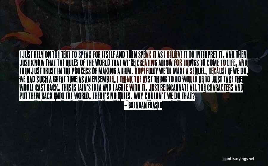 Thinking As A Process Quotes By Brendan Fraser Thinking As A Process Quotes By Brendan Fraser