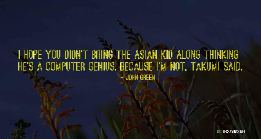 Thinking Asian Quotes By John Green Thinking Asian Quotes By John Green