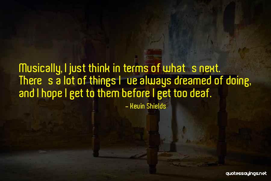 Thinking Before Doing Quotes By Kevin Shields