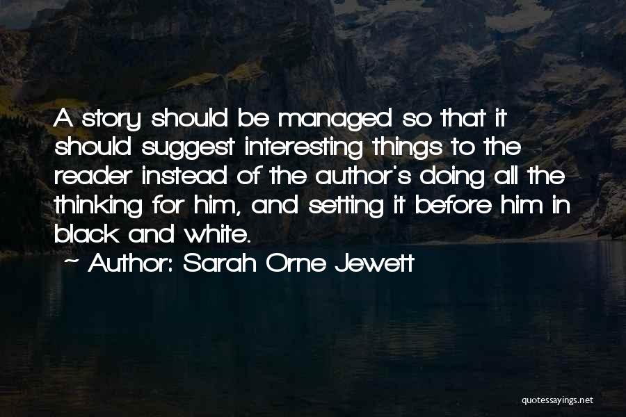 Thinking Before Doing Quotes By Sarah Orne Jewett