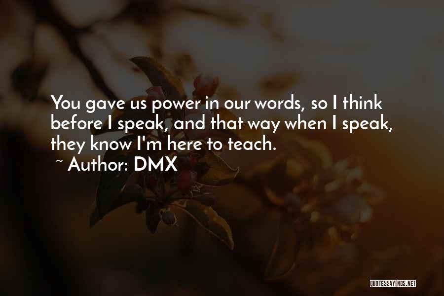Thinking Before U Speak Quotes By DMX