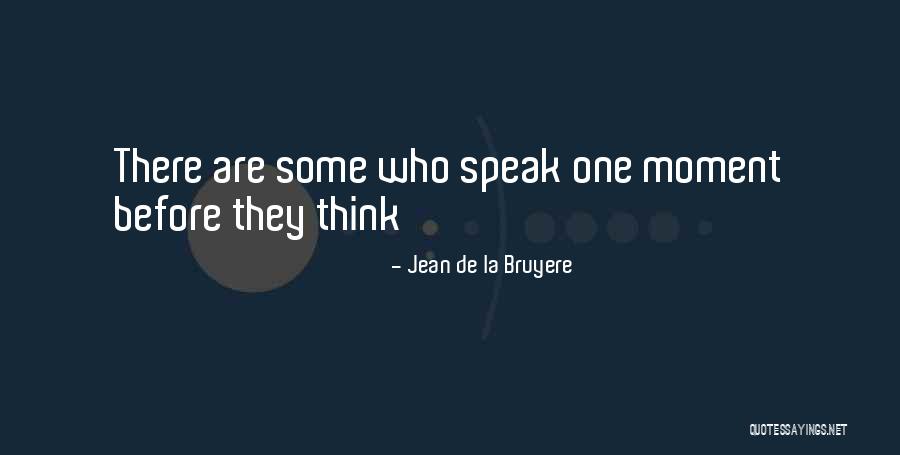 Thinking Before U Speak Quotes By Jean De La Bruyere