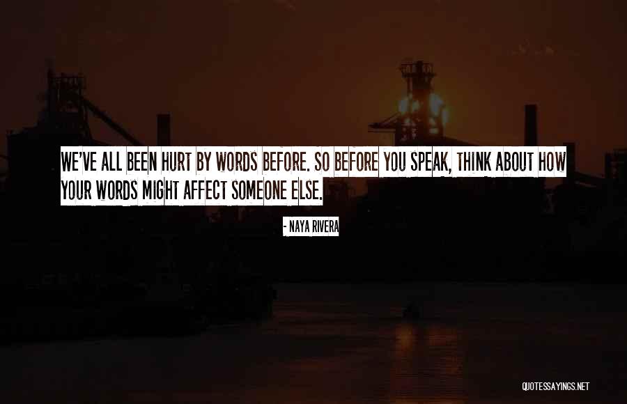 Thinking Before U Speak Quotes By Naya Rivera