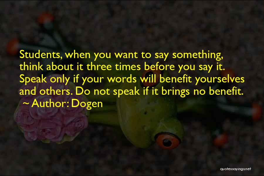 Thinking Before You Say Something Quotes By Dogen