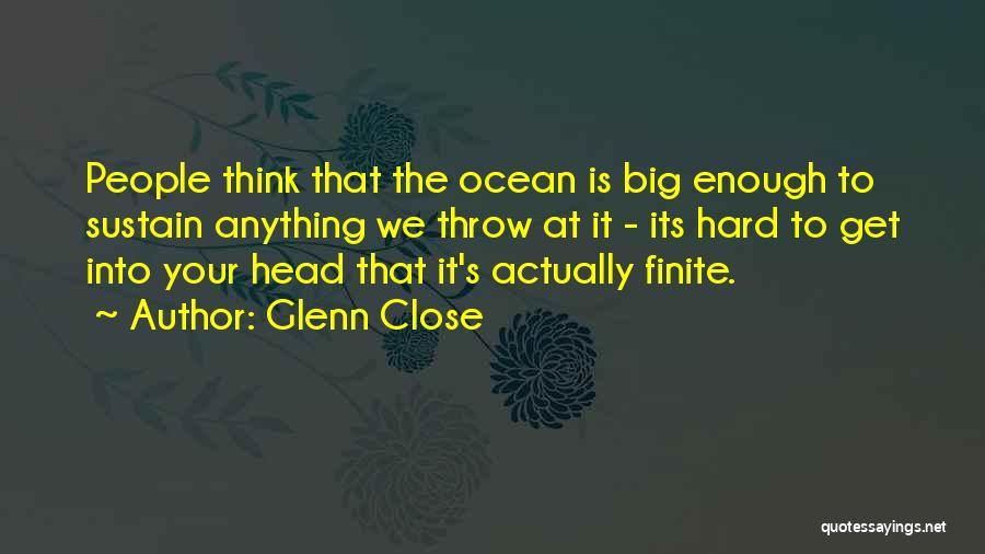 Thinking Big Quotes By Glenn Close