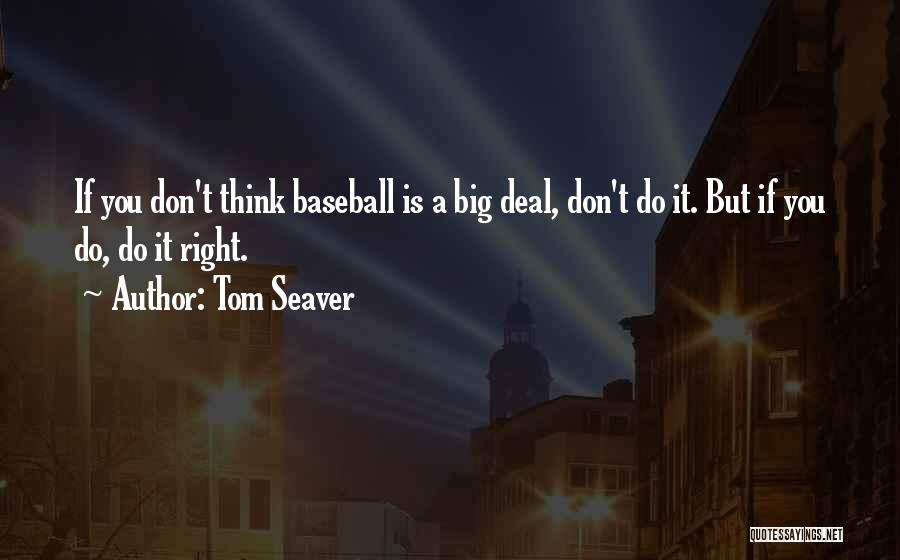 Thinking Big Quotes By Tom Seaver