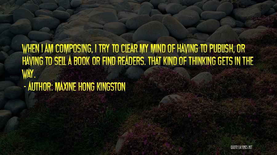 Thinking Clear Quotes By Maxine Hong Kingston