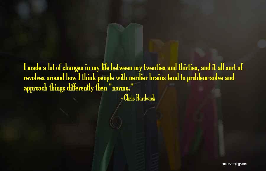 Thinking Differently Than Others Quotes By Chris Hardwick Thinking Differently Than Others Quotes By Chris Hardwick