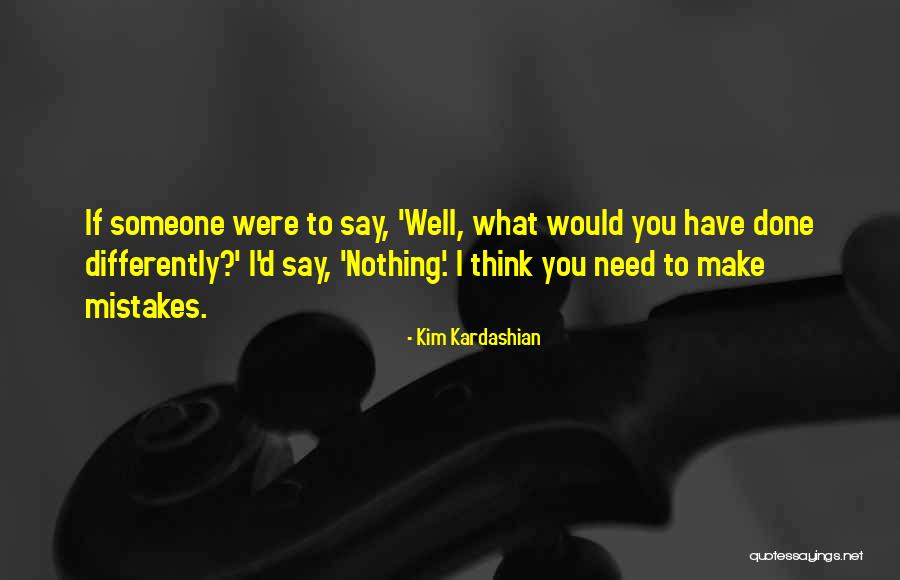 Thinking Differently Than Others Quotes By Kim Kardashian Thinking Differently Than Others Quotes By Kim Kardashian