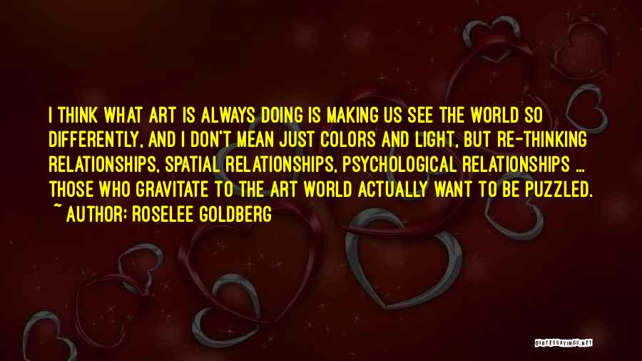 Thinking Differently Than Others Quotes By Roselee Goldberg