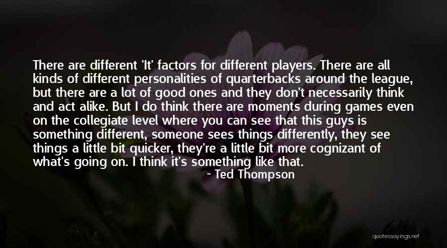 Thinking Differently Than Others Quotes By Ted Thompson