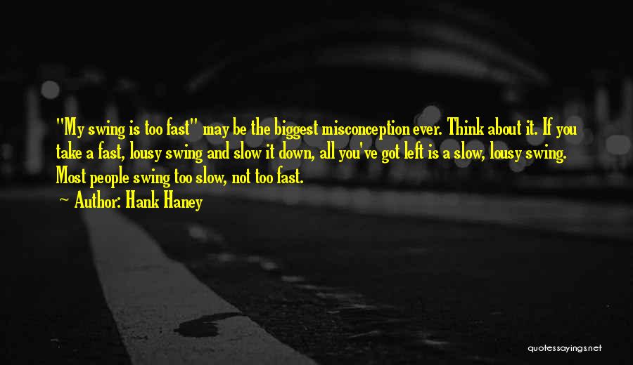 Thinking Fast Slow Quotes By Hank Haney