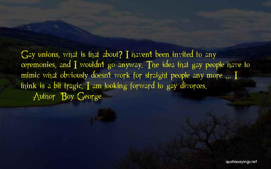 Thinking Forward Quotes By Boy George