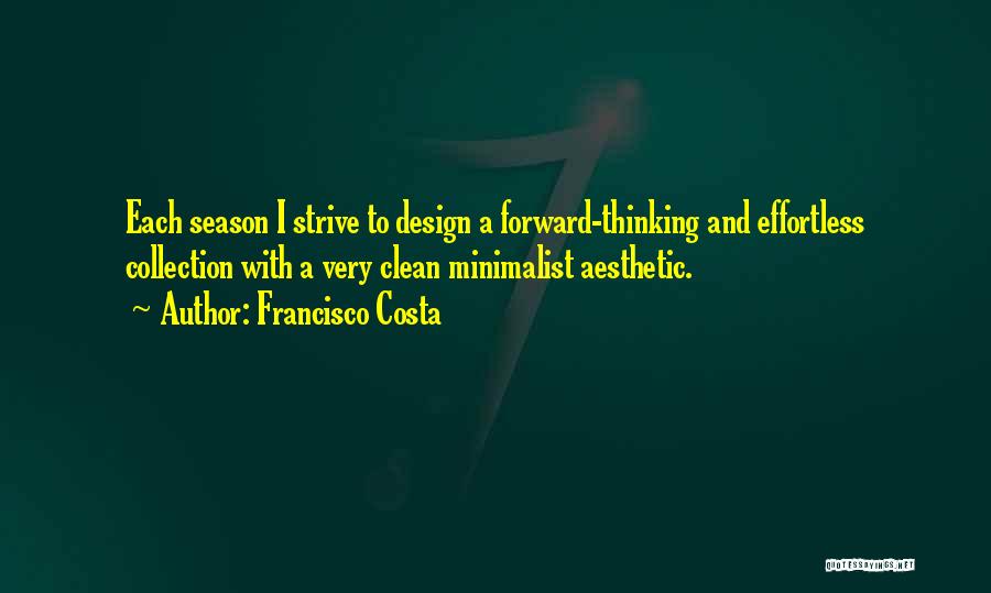 Thinking Forward Quotes By Francisco Costa