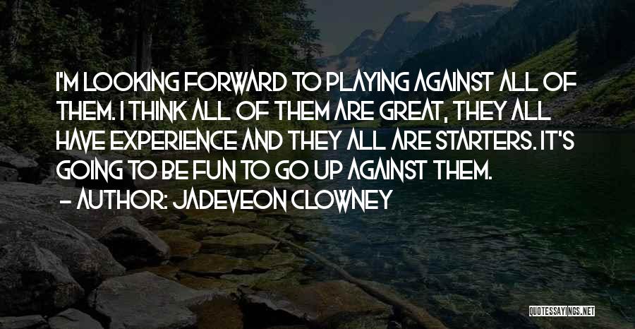 Thinking Forward Quotes By Jadeveon Clowney